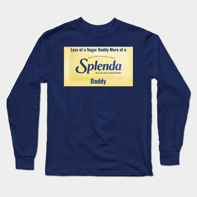 Splenda Daddy not a Sugar Daddy Long Sleeve T-Shirt by fabmemes